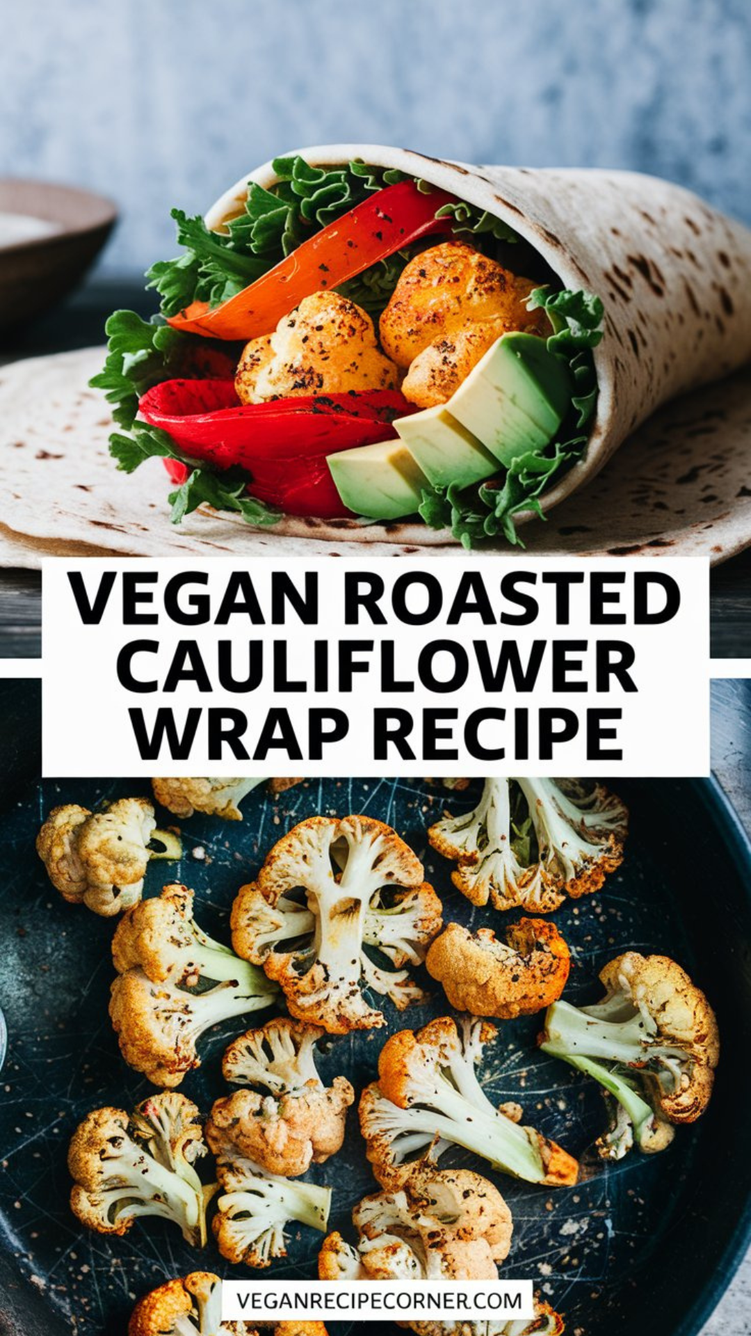 Vegan Roasted Cauliflower Wrap Recipe Vegan Roasted Cauliflower Wrap Recipe